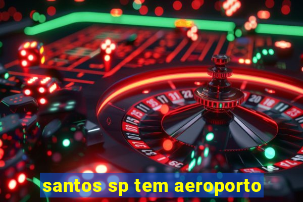 santos sp tem aeroporto